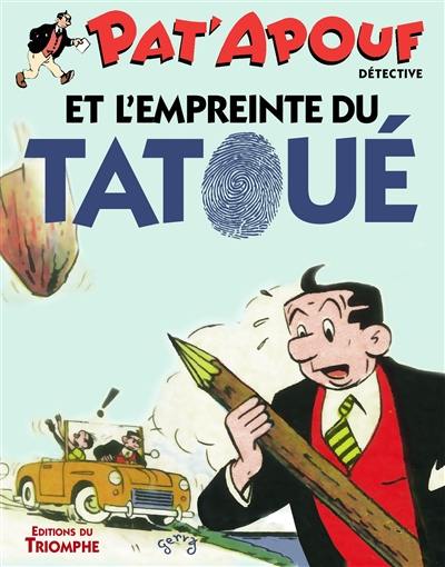 Pat'apouf : détective. Vol. 17. Pat'apouf et l'empreinte du tatoué