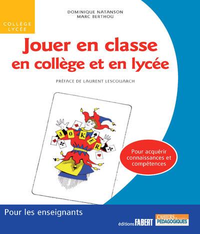 Jouer en classe en collège et en lycée : pour acquérir connaissances et compétences