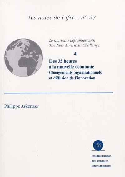 The new American challenge. Vol. 4. Des 35 heures à la nouvelle économie : changements organisationnels et diffusion de l'innovation. Le nouveau défi américain. Vol. 4. Des 35 heures à la nouvelle économie : changements organisationnels et diffusion de l'innovation