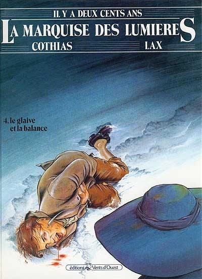 Il y a deux cents ans, la marquise des Lumières. Vol. 4. Le Glaive et la balance