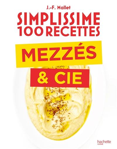 Simplissime 100 recettes : mezzés & cie