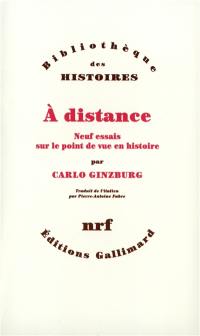 A distance : neuf essais sur le point de vue en histoire