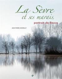 La Sèvre et ses marais : portrait de fleuve