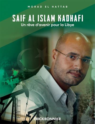 Saïf al Islam Kadhafi : un rêve d'avenir pour la Libye