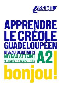 Apprendre le créole guadeloupéen : niveau débutants : niveau atteint A2