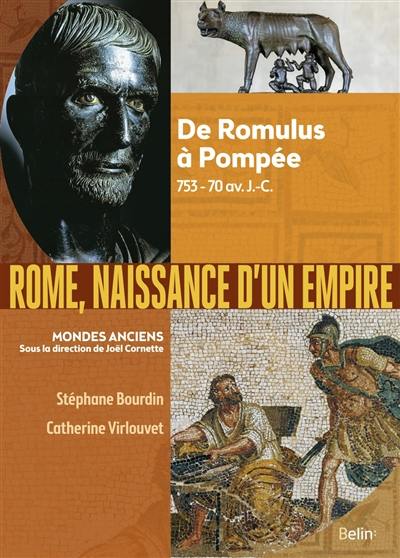 Rome, naissance d'un Empire : de Romulus à Pompée, 753-70 av. J.-C.