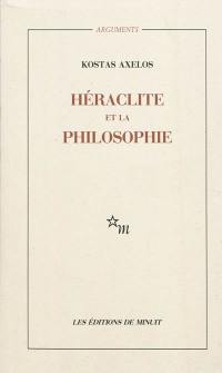 Héraclite et la philosophie : la première saisie de l'être en devenir de la totalité