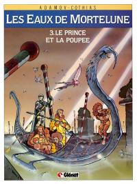 Les Eaux de Mortelune. Vol. 3. Le Prince et la poupée