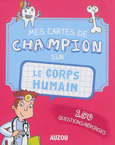 Le corps humain : 150 questions-réponses