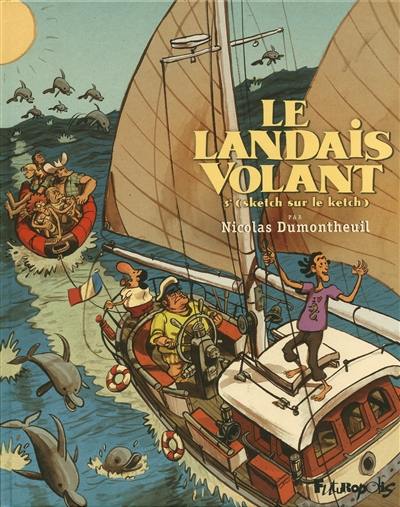 Le Landais volant. Vol. 3. Sketch sur le ketch