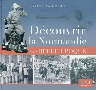 Découvrir la Normandie à la Belle Epoque