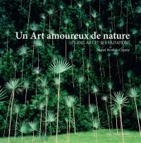 Un art amoureux de nature : le land art et ses mutations