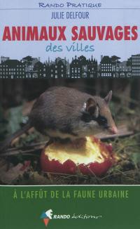 Animaux sauvages des villes : à l'affût de la faune urbaine