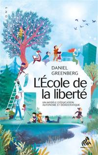 L'Ecole de la liberté : un modèle d'éducation autonome et démocratique