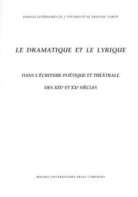 Le dramatique et le lyrique dans l'écriture poétique et théâtrale des XIXe et XXe siècles : actes du colloque organisé en juin 1998 à l'Université d'Avignon et des Pays du Vaucluse dans le cadre du Laboratoire d'études et de recherches théâtrales dirigé par Bernadette Rey-Flaud