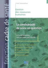 La communauté de soins en question : le travail hospitalier face aux enjeux de société