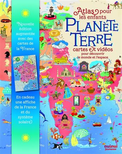 Planète Terre : atlas pour les enfants : cartes et vidéos pour découvrir le monde et l'espace