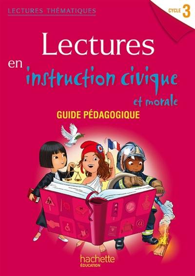 Lectures en instruction civique et morale cycle 3 : guide pédagogique