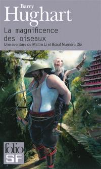 Maître Li et Bœuf Numéro Dix. Vol. 1. La magnificence des oiseaux : une aventure de maître Li et Boeuf Numéro Dix