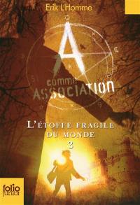 A comme Association. Vol. 3. L'étoffe fragile du monde