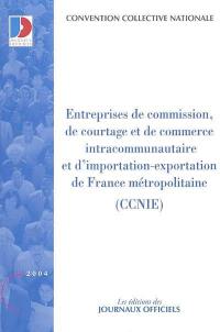 Entreprises de commission, de courtage et de commerce intracommunautaire et d'importation-exportation de France métropolitaine (CCNIE) : convention collective nationale du 18 décembre 1952, étendue par arrêté du 18 octobre 1955