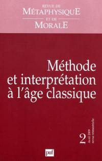 Revue de métaphysique et de morale, n° 2 (2009). Méthode et interprétation à l'âge classique