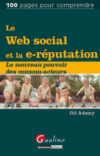 Le Web social et la e-réputation : le nouveau pouvoir des consom-acteurs