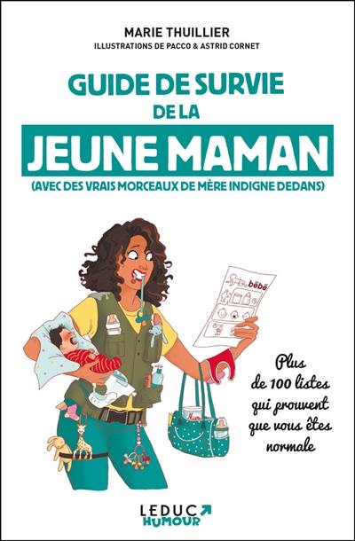 Guide de survie de la jeune maman (avec des vrais morceaux de mère indigne dedans) : plus de 100 listes qui prouvent que vous êtes normale