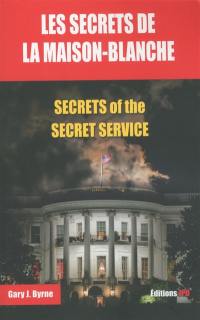 Les secrets de la Maison-Blanche. Secrets of the Secret service