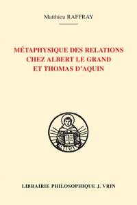 Métaphysique des relations chez Albert le Grand et Thomas d'Aquin