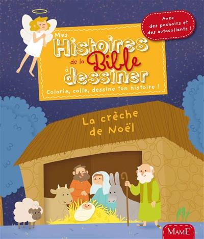 Mes histoires de la Bible à dessiner : colorie, colle, dessine ton histoire !. La crèche de Noël