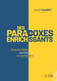 Des paradoxes enrichissants : quand la Bible semble se contredire