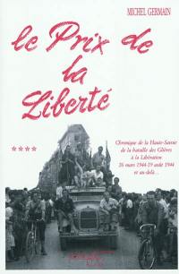 Chronique de la Haute-Savoie pendant la Deuxième guerre mondiale. Vol. 4. Le prix de la liberté : chronique de la Haute-Savoie de la bataille des Glières à la Libération et au-delà : 26 mars 1944-19 août 1944