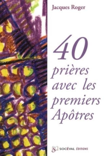 40 prières avec les premiers apôtres