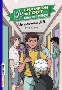 Jo, champion de foot : objectif pro !. Vol. 1. Un nouveau défi