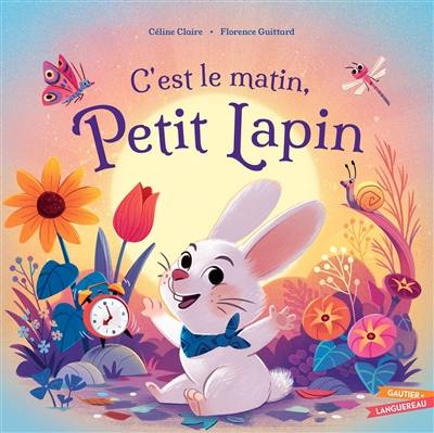 C'est le matin, Petit Lapin C'est le matin, Petit Lapin