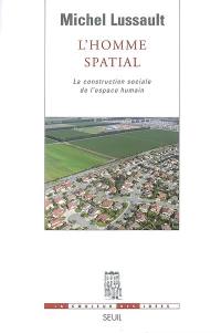 L'homme spatial : la construction sociale de l'espace humain