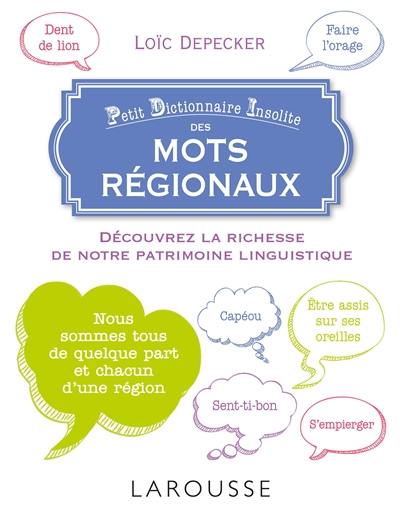 Petit dictionnaire insolite des mots régionaux : découvrez la richesse de notre patrimoine linguistique