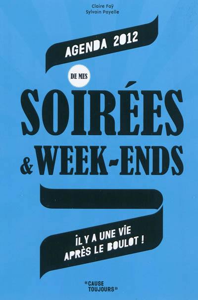 Agenda 2012 de mes soirées & week-ends Agenda 2012 de mes soirées & week-ends