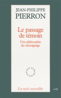 Le passage de témoin : une philosophie du témoignage