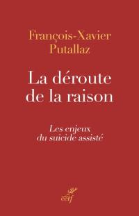 La déroute de la raison : les enjeux du suicide assisté