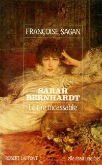 Sarah Bernhardt : le rire incassable