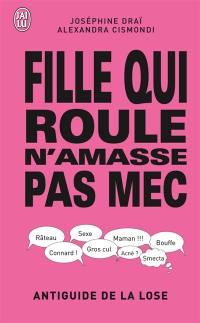 Fille qui roule n'amasse pas mec : antiguide de la lose