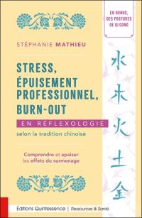 Stress, épuisement professionnel, burn-out en réflexologie selon la tradition chinoise : comprendre et apaiser les effets du surmenage