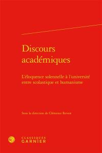 Discours académiques : l'éloquence solennelle à l'université, entre scolastique et humanisme