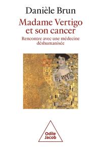 Madame Vertigo et son cancer : rencontre avec une médecine déshumanisée