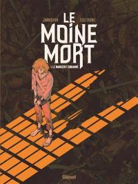 Le moine mort. Vol. 1. Le manuscrit condamné