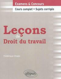 Leçons de droit du travail : examens & concours : cours complet, sujets corrigés