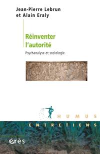 Réinventer l'autorité : psychanalyse et sociologie