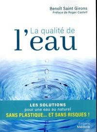 La qualité de l'eau : les solutions pour une eau au naturel, sans plastique... et sans risques !